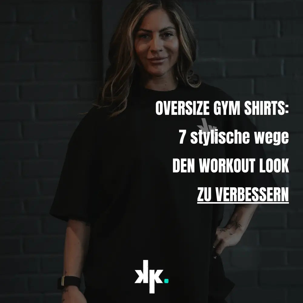 Oversized-Gym-Shirts-7-Stylische-Wege-dein-Workout-Look-zu-verbessern. Kraftkultur Shop